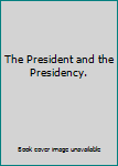 Unknown Binding The President and the Presidency. Book