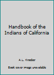 Hardcover Handbook of the Indians of California Book