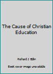 Paperback Cause of Christian Education Book