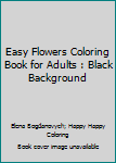 Paperback Easy Flowers Coloring Book for Adults : Black Background Book