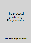 Hardcover The practical gardening Encyclopedia Book