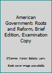 Paperback American Government: Roots and Reform, Brief Edition, Examination Copy Book