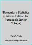 Unknown Binding Elementary Statistics (Custom Edition for Pensacola Junior College) Book