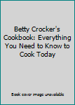 Spiral-bound Betty Crocker's Cookbook: Everything You Need to Know to Cook Today Book