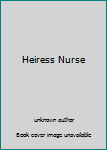 Unknown Binding Heiress Nurse Book