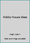 Unknown Binding Hobby-house ideas Book