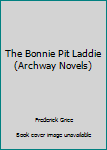 Hardcover The Bonnie Pit Laddie (Archway Novels) Book