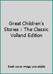 Hardcover Great Children's Stories : The Classic Volland Edition Book