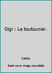 Board book Gigi : Le toutounier. [French] Book