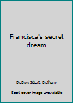 Unknown Binding Francisca's secret dream Book