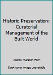 Hardcover Historic Preservation: Curatorial Management of the Built World Book