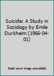 Paperback Suicide: A Study in Sociology by Emile Durkheim (1966-04-01) Book