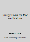 Paperback Energy Basis for Man and Nature Book