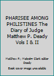 Hardcover PHARISEE AMONG PHILISTINES The Diary of Judge Matthew P. Deady Vols I & II Book