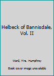 Helbeck of Bannisdale, Vol. II