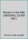 Flowers in the Attic (ORIGINAL COVER ART)