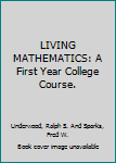 Hardcover LIVING MATHEMATICS: A First Year College Course. Book