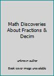 Hardcover Math Discoveries About Fractions & Decim Book
