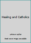Healing and Catholics