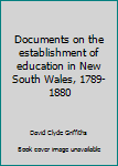 Unknown Binding Documents on the establishment of education in New South Wales, 1789-1880 Book