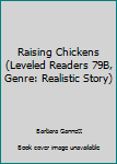 Paperback Raising Chickens (Leveled Readers 79B, Genre: Realistic Story) Book