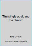 Paperback The single adult and the church Book