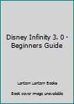 Paperback Disney Infinity 3. 0 - Beginners Guide Book