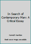 Paperback In Search of Contemporary Man: A Critical Essay Book