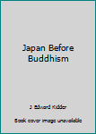 Hardcover Japan Before Buddhism Book