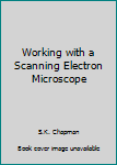 Hardcover Working with a Scanning Electron Microscope Book