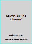 Hardcover Roamin' In The Gloamin' Book