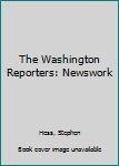 Hardcover The Washington Reporters: Newswork Book