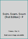 Paperback Swim, Swam, Swum(first Edition)- P Book