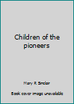 Children of the pioneers
