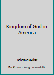 Unknown Binding Kingdom of God in America Book