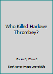 Hardcover Who Killed Harlowe Thrombey? [Large Print] Book