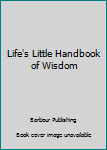 Mass Market Paperback Life's Little Handbook of Wisdom Book