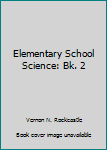 Paperback Elementary School Science: Bk. 2 Book