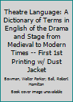 Hardcover Theatre Language: A Dictionary of Terms in English of the Drama and Stage from Medieval to Modern Times -- First 1st Printing w/ Dust Jacket Book