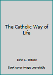 Hardcover The Catholic Way of Life Book