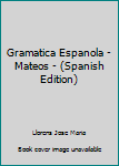 Paperback Gramatica Espanola - Mateos - (Spanish Edition) [Spanish] Book