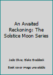 Paperback An Awaited Reckoning: The Solstice Moon Series Book