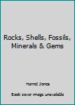 Hardcover Rocks, Shells, Fossils, Minerals & Gems Book