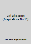 Mass Market Paperback Girl Like Janet (Inspirations No 15) Book