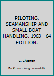 Hardcover PILOTING, SEAMANSHIP AND SMALL BOAT HANDLING. 1963 - 64 EDITION. Book