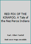 Hardcover RED FOX OF THE KINAPOO, A Tale of the Nez Perce Indians Book