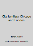 Hardcover City Families: Chicago and London Book
