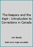 Unknown Binding The Keepers and the Kept : Introduction to Corrections in Canada Book