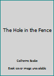 Hardcover The Hole in the Fence Book