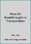 Library Binding Move It!: Breakthroughs in Transportation Book